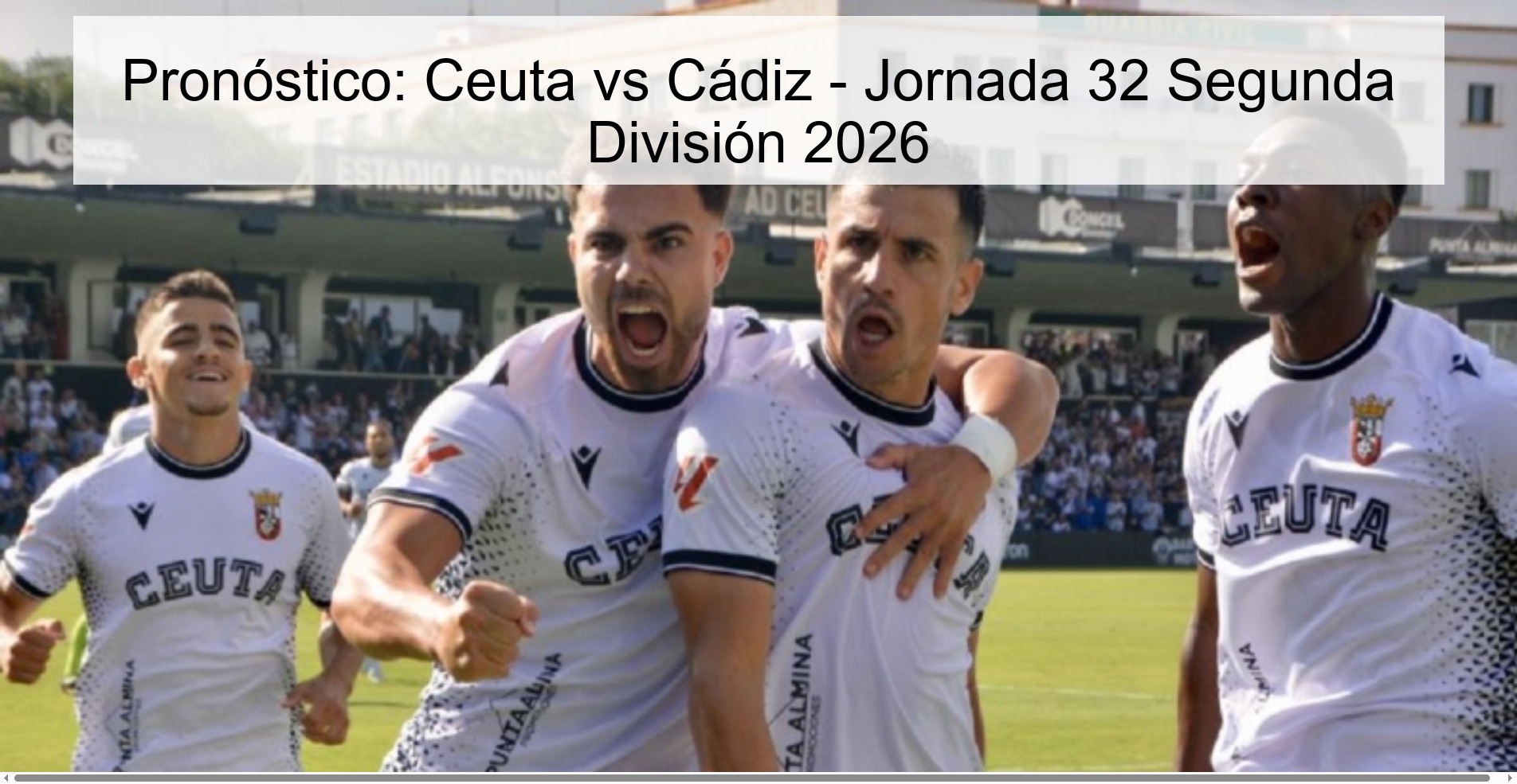 Prediction: Ceuta vs Cádiz - Matchday 32 Second Division 2026