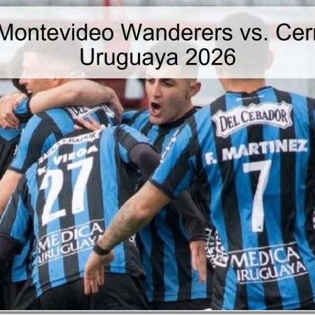 Pronóstico: Montevideo Wanderers vs. Cerro – Apertura Uruguaya 2026