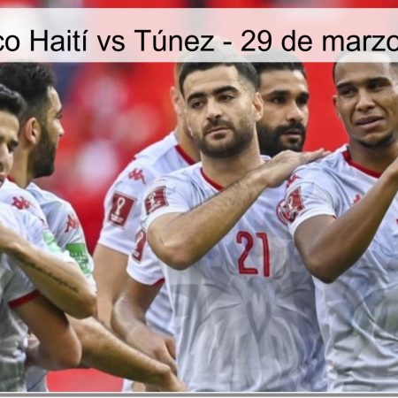Pronóstico Haití vs Túnez – 29 de marzo de 2026