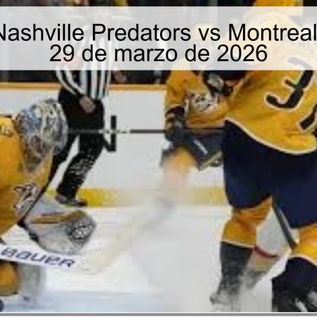 Pronóstico: Nashville Predators vs Montreal Canadiens – 29 de marzo de 2026