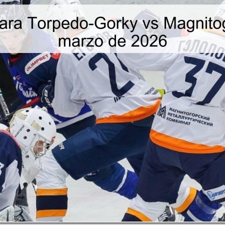 Pronóstico para Torpedo-Gorky vs Magnitogorsk – 29 de marzo de 2026