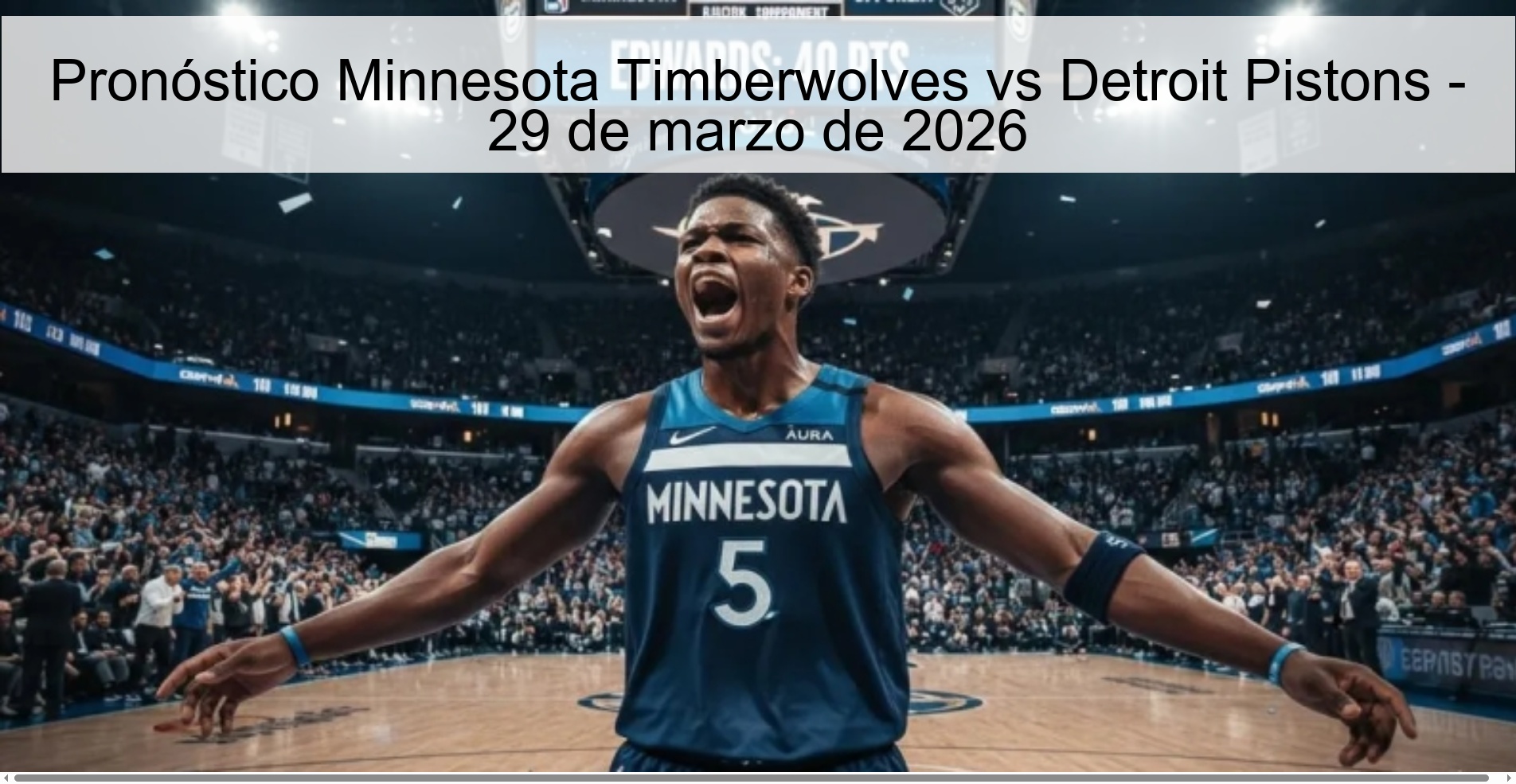 Pronóstico Minnesota Timberwolves vs Detroit Pistons - 29 de marzo de 2026 Pronóstico Minnesota Timberwolves vs Detroit Pistons - 29 de marzo de 2026