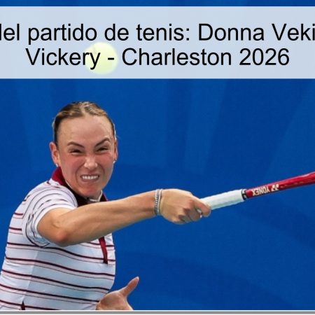 Pronóstico del partido de tenis: Donna Vekic vs. Sachia Vickery – Charleston 2026
