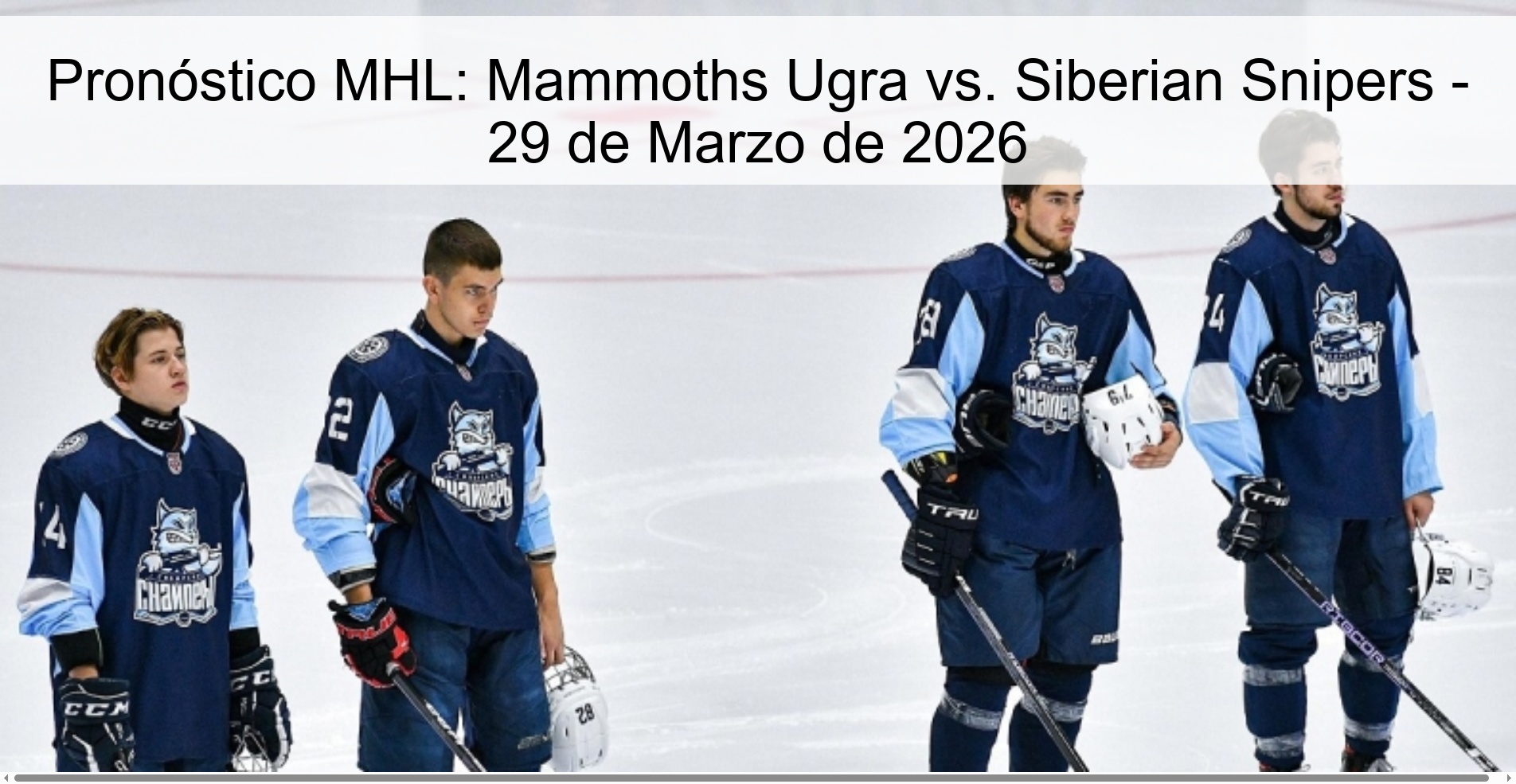Pronóstico MHL: Mammoths Ugra vs. Siberian Snipers - 29 de Marzo de 2026 Pronóstico MHL: Mammoths Ugra vs. Siberian Snipers - 29 de Marzo de 2026