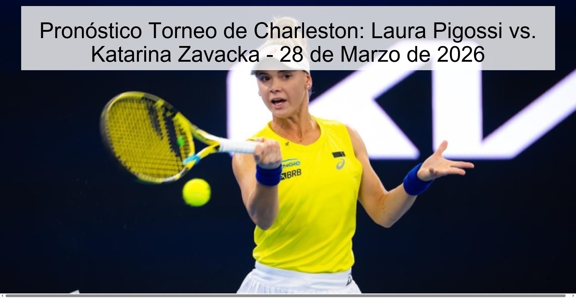 Pronóstico Torneo de Charleston: Laura Pigossi vs. Katarina Zavacka - 28 de Marzo de 2026