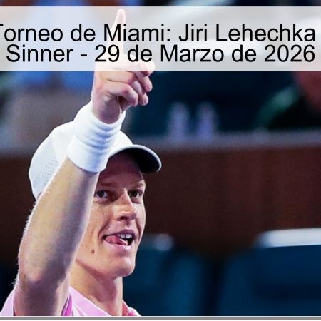 Final del Torneo de Miami: Jiri Lehechka vs. Jannik Sinner – 29 de Marzo de 2026