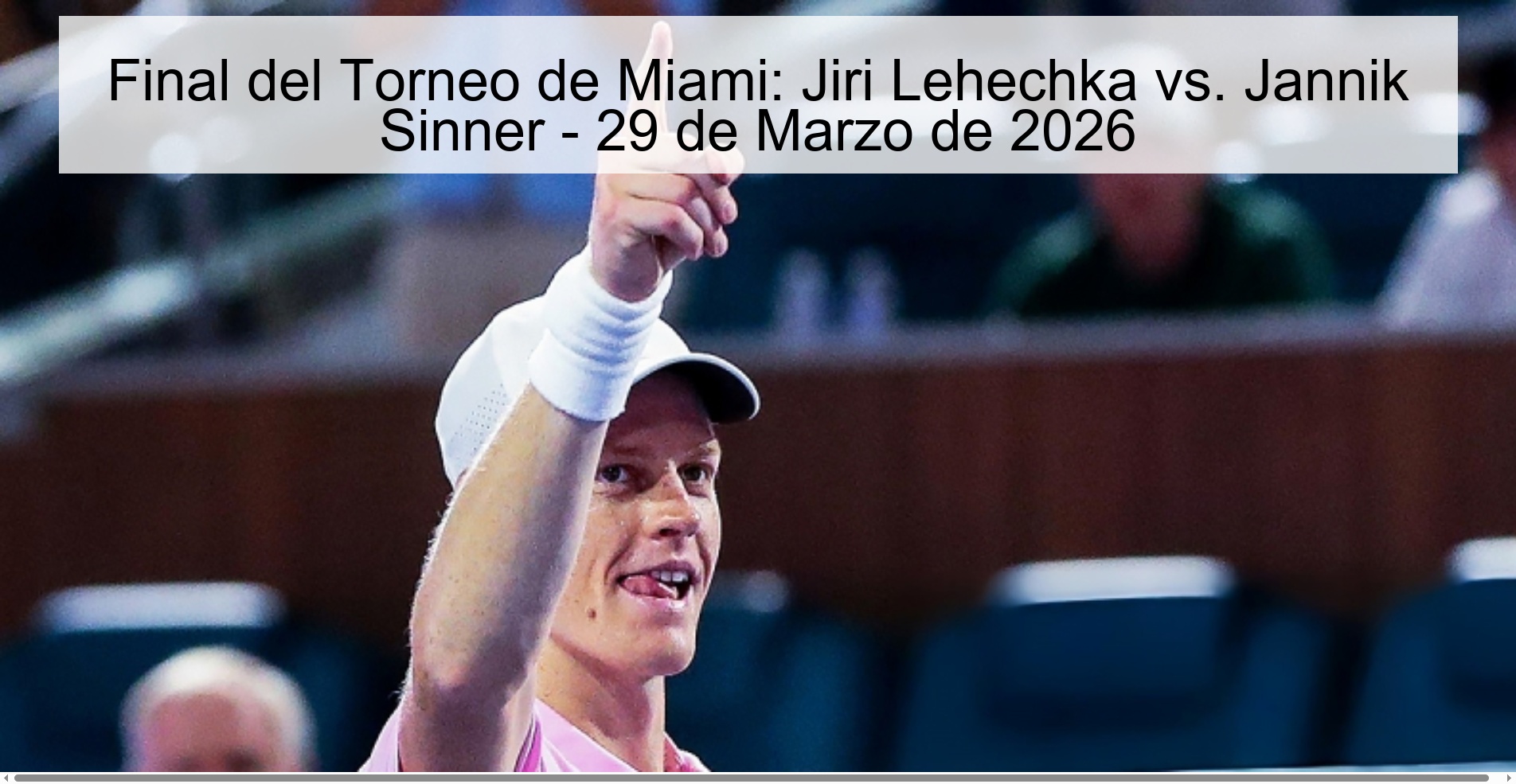 Final del Torneo de Miami: Jiri Lehechka vs. Jannik Sinner - 29 de Marzo de 2026