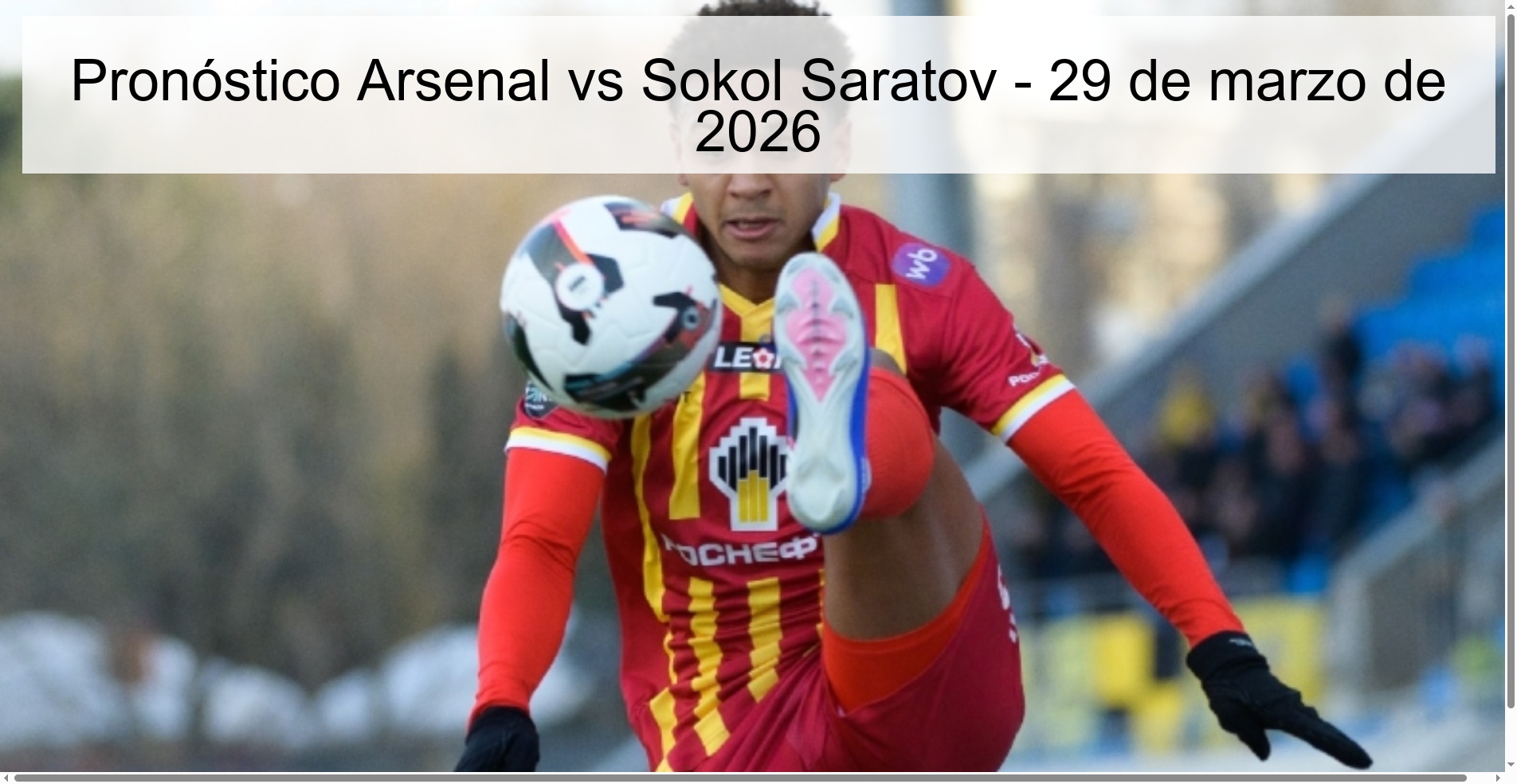 Pronóstico Arsenal vs Sokol Saratov - 29 de marzo de 2026 Pronóstico Arsenal vs Sokol Saratov - 29 de marzo de 2026