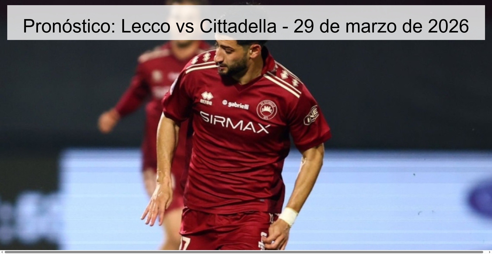 Pronóstico: Lecco vs Cittadella - 29 de marzo de 2026 Pronóstico: Lecco vs Cittadella - 29 de marzo de 2026