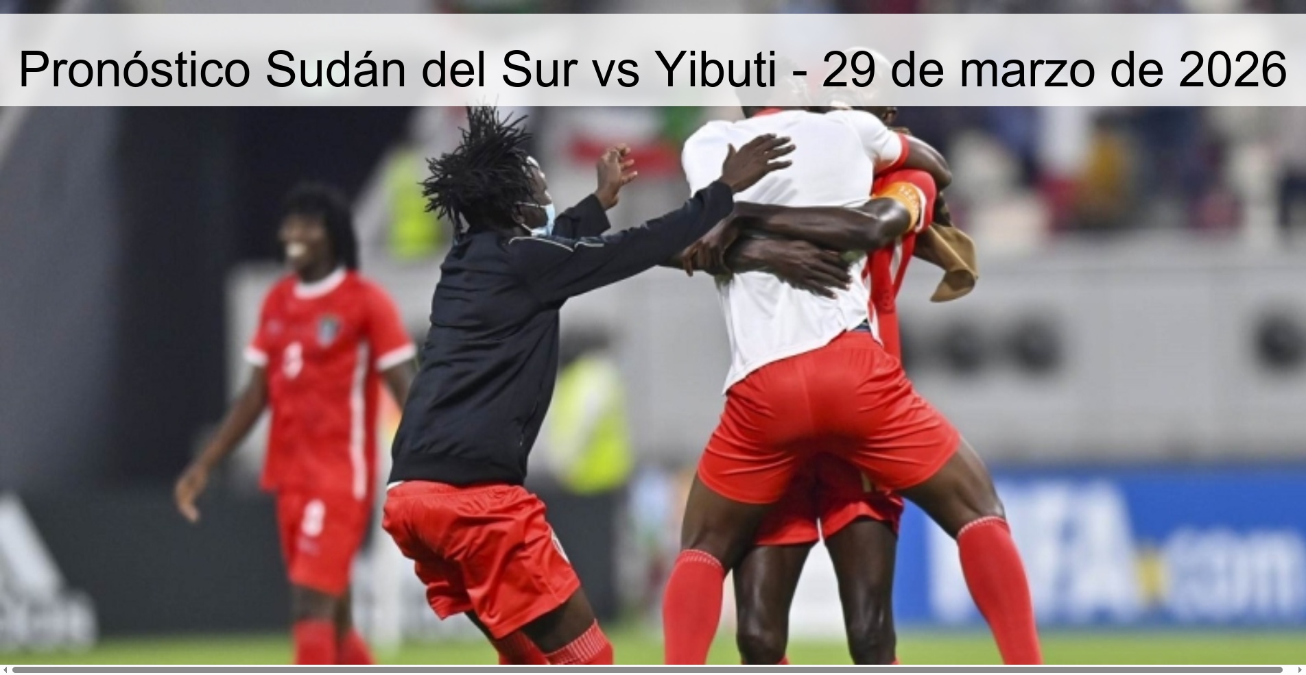 Pronóstico Sudán del Sur vs Yibuti - 29 de marzo de 2026 Pronóstico Sudán del Sur vs Yibuti - 29 de marzo de 2026