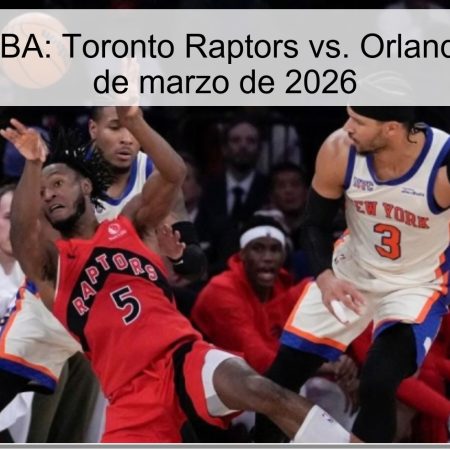 Pronóstico NBA: Toronto Raptors vs. Orlando Magic – 30 de marzo de 2026