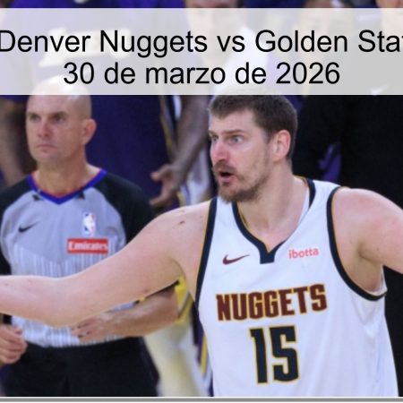 Pronóstico: Denver Nuggets vs Golden State Warriors – 30 de marzo de 2026