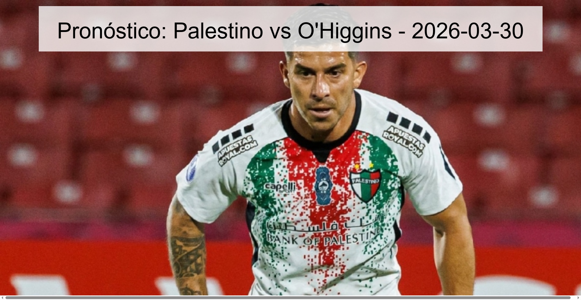 Pronóstico: Palestino vs O'Higgins - 2026-03-30 Pronóstico: Palestino vs O'Higgins - 2026-03-30