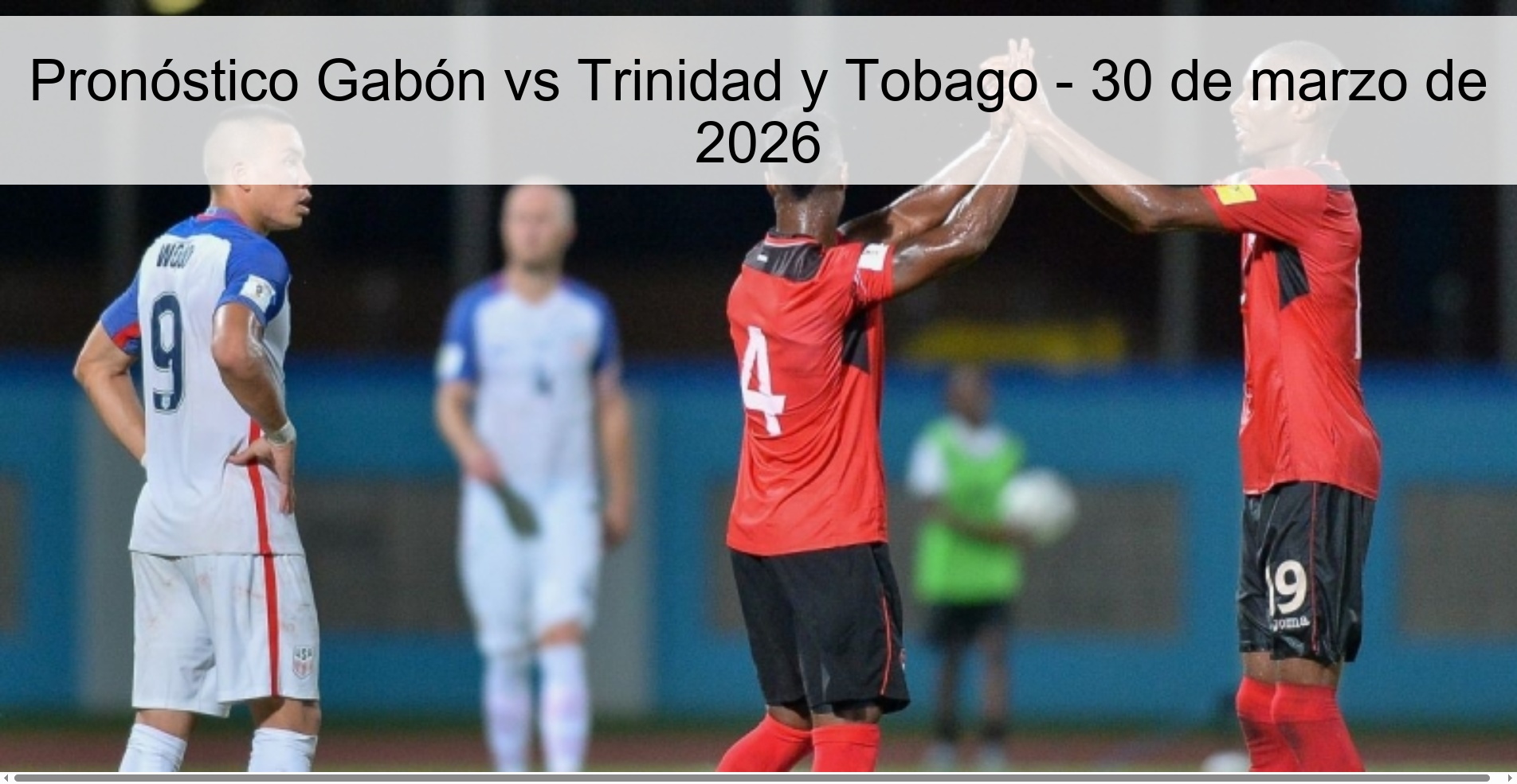 Pronóstico Gabón vs Trinidad y Tobago - 30 de marzo de 2026 Pronóstico Gabón vs Trinidad y Tobago - 30 de marzo de 2026