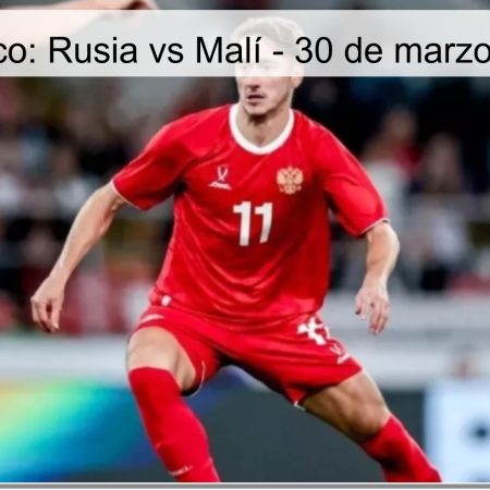 Pronóstico: Rusia vs Malí – 30 de marzo de 2026