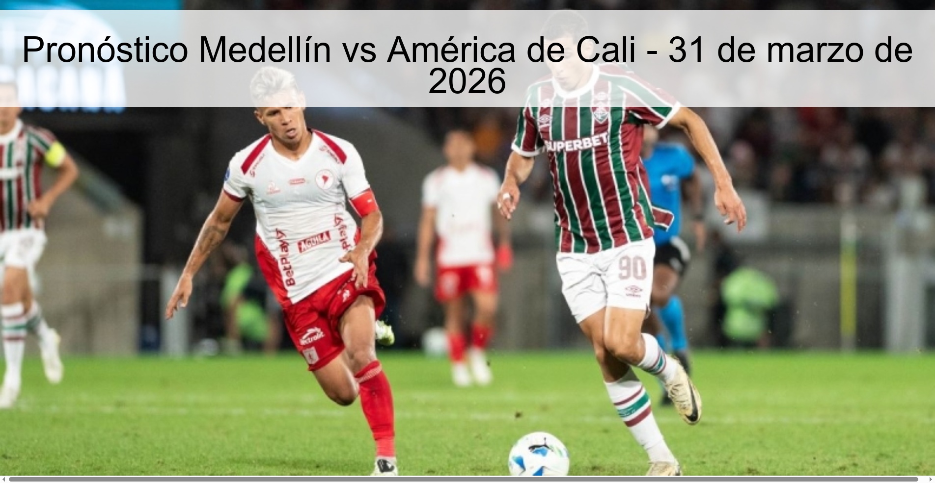 Pronóstico Medellín vs América de Cali - 31 de marzo de 2026 Pronóstico Medellín vs América de Cali - 31 de marzo de 2026