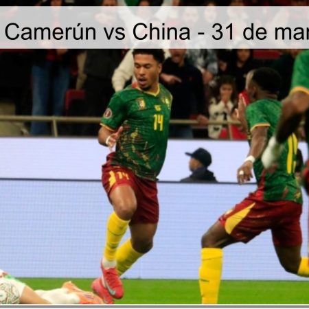 Pronóstico: Camerún vs China – 31 de marzo de 2026