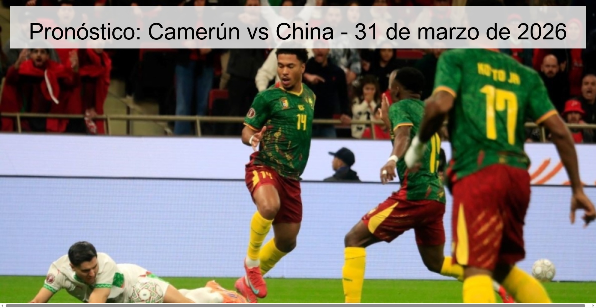 Pronóstico: Camerún vs China - 31 de marzo de 2026