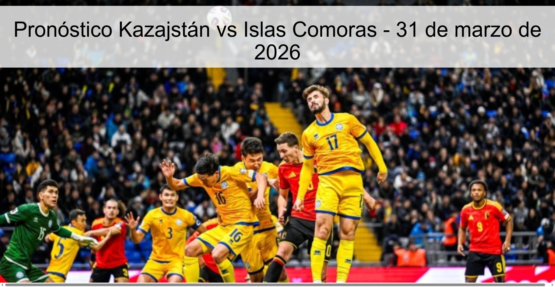 Pronóstico Kazajstán vs Islas Comoras - 31 de marzo de 2026