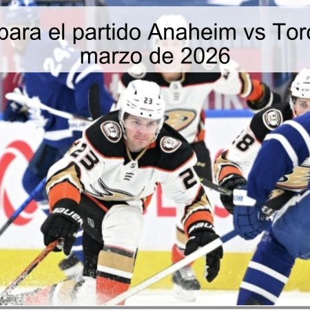 Pronóstico para el partido Anaheim vs Toronto – 31 de marzo de 2026