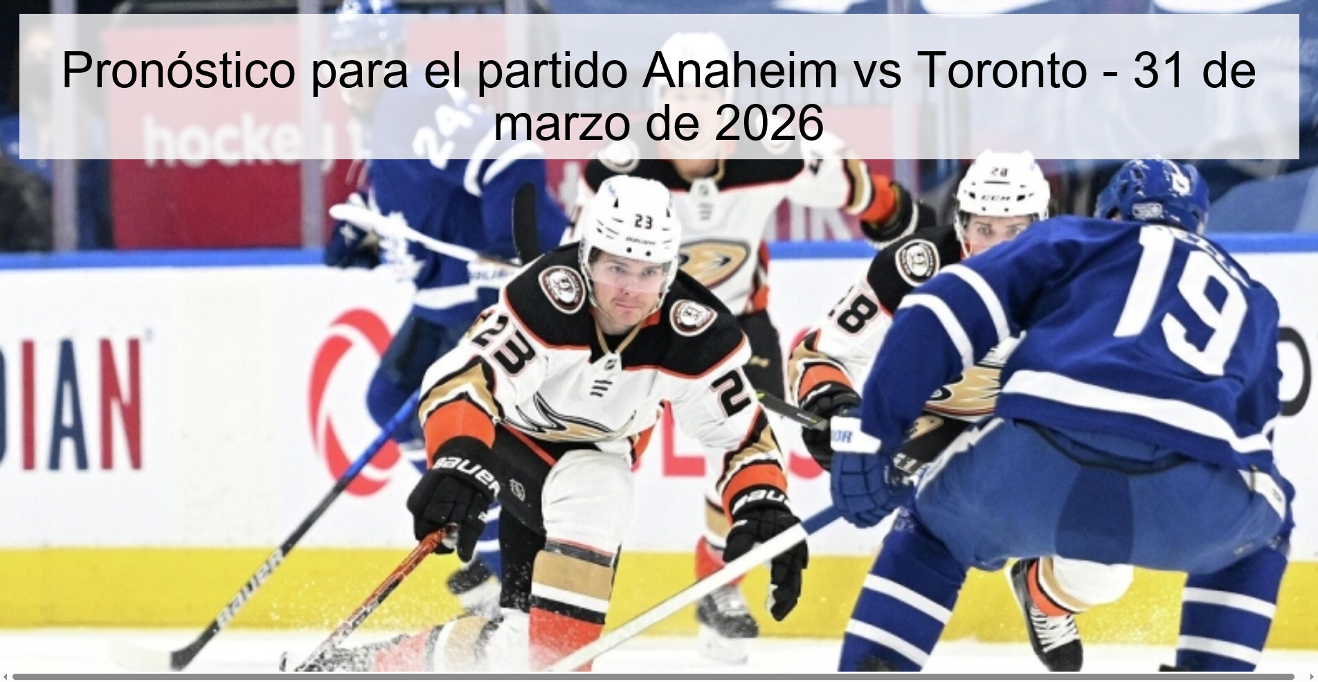 Pronóstico para el partido Anaheim vs Toronto - 31 de marzo de 2026 Pronóstico para el partido Anaheim vs Toronto - 31 de marzo de 2026