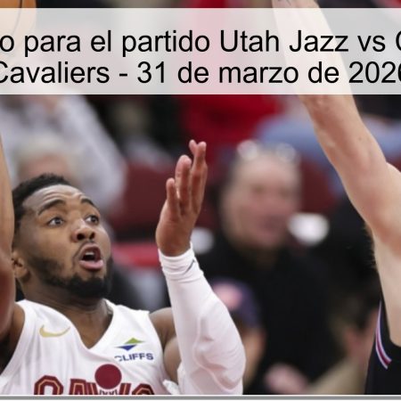 Pronóstico para el partido Utah Jazz vs Cleveland Cavaliers – 31 de marzo de 2026