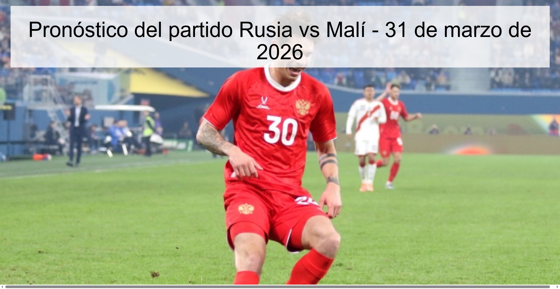 Pronóstico del partido Rusia vs Malí - 31 de marzo de 2026