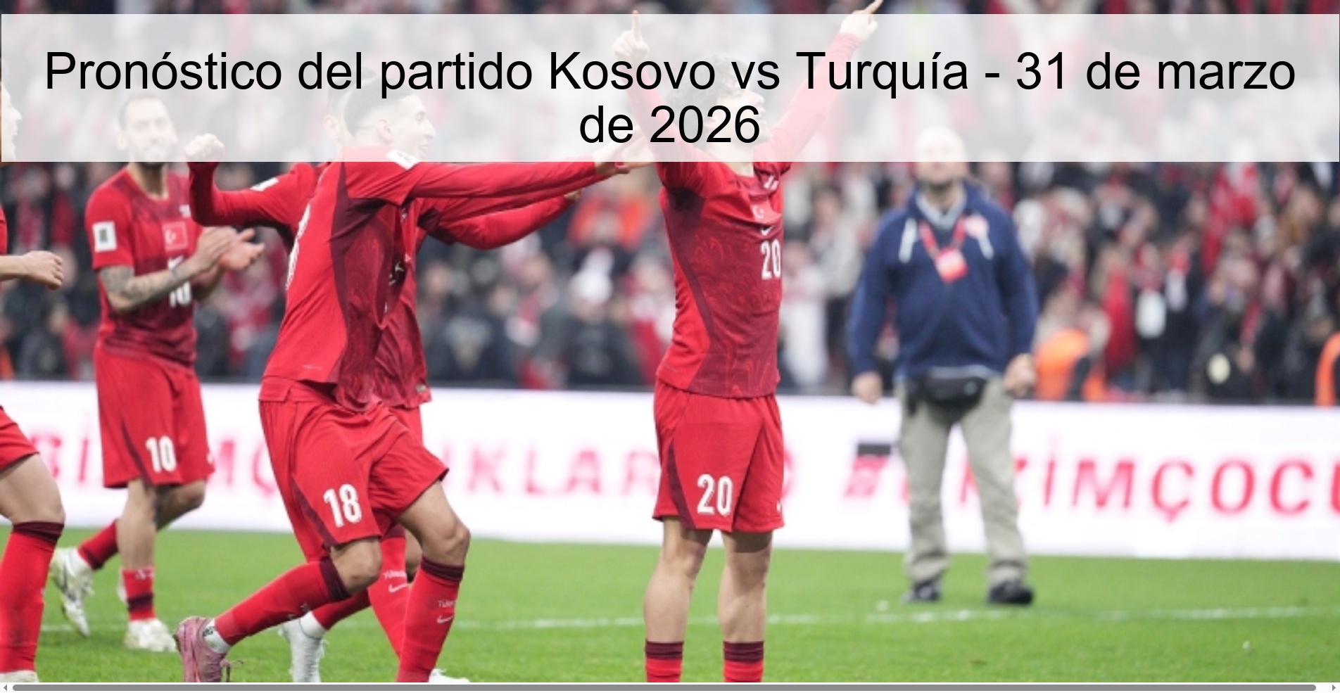 Pronóstico del partido Kosovo vs Turquía - 31 de marzo de 2026