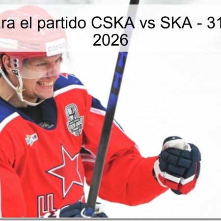 Pronóstico para el partido CSKA vs SKA – 31 de marzo de 2026
