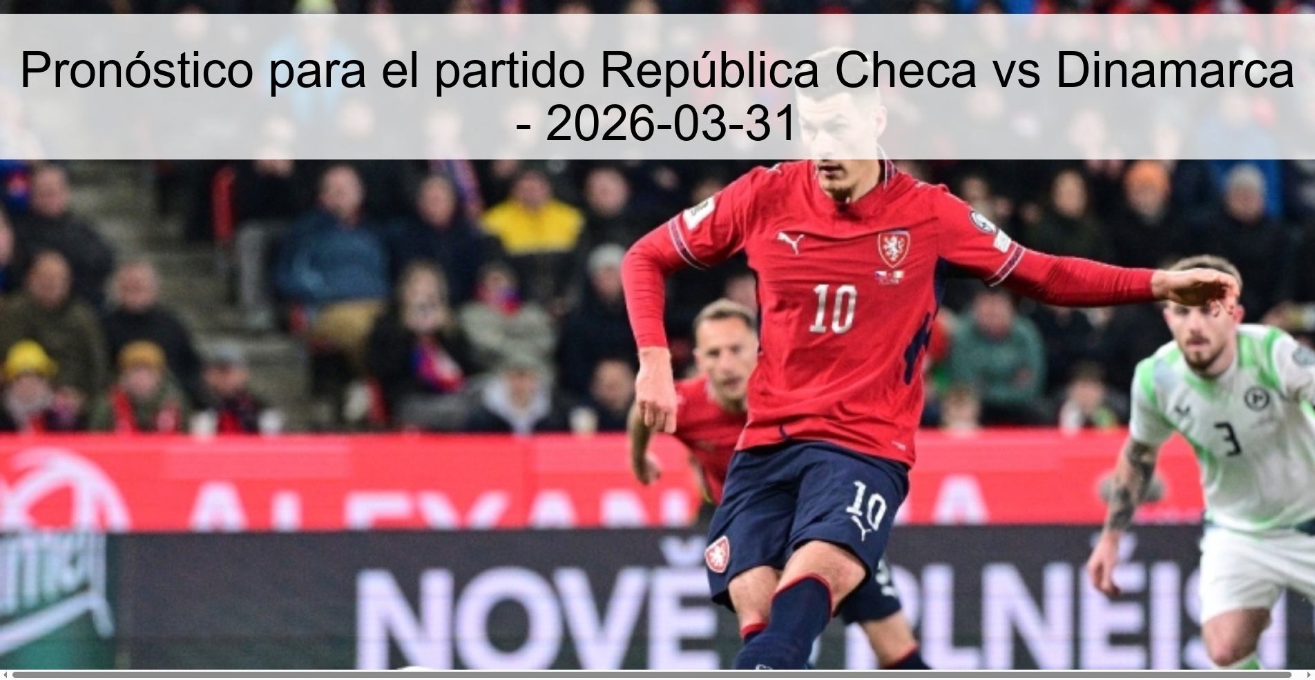 Pronóstico para el partido República Checa vs Dinamarca - 2026-03-31 Pronóstico para el partido República Checa vs Dinamarca - 2026-03-31