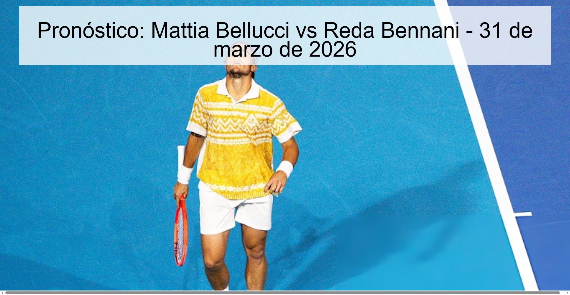 Pronóstico: Mattia Bellucci vs Reda Bennani - 31 de marzo de 2026