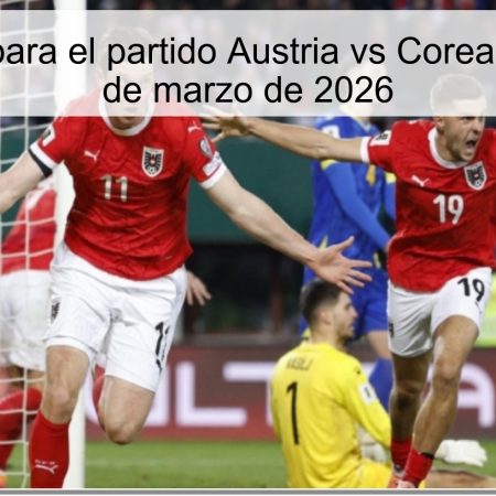 Pronóstico para el partido Austria vs Corea del Sur – 31 de marzo de 2026