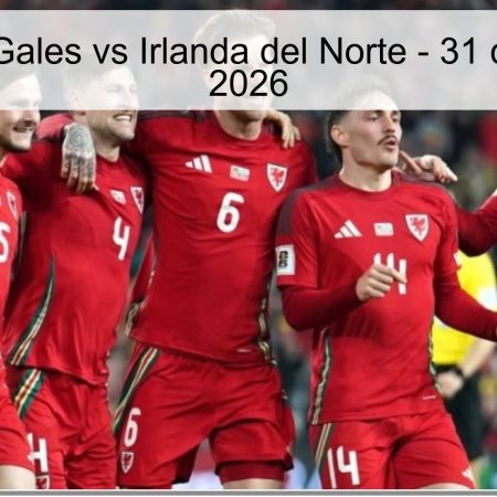 Pronóstico Gales vs Irlanda del Norte – 31 de Marzo de 2026
