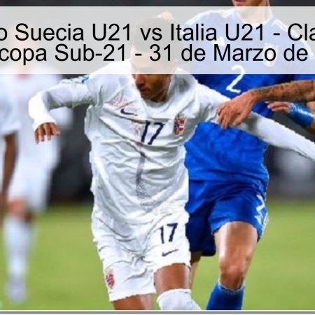 Pronóstico Suecia U21 vs Italia U21 – Clasificación Eurocopa Sub-21 – 31 de Marzo de 2026