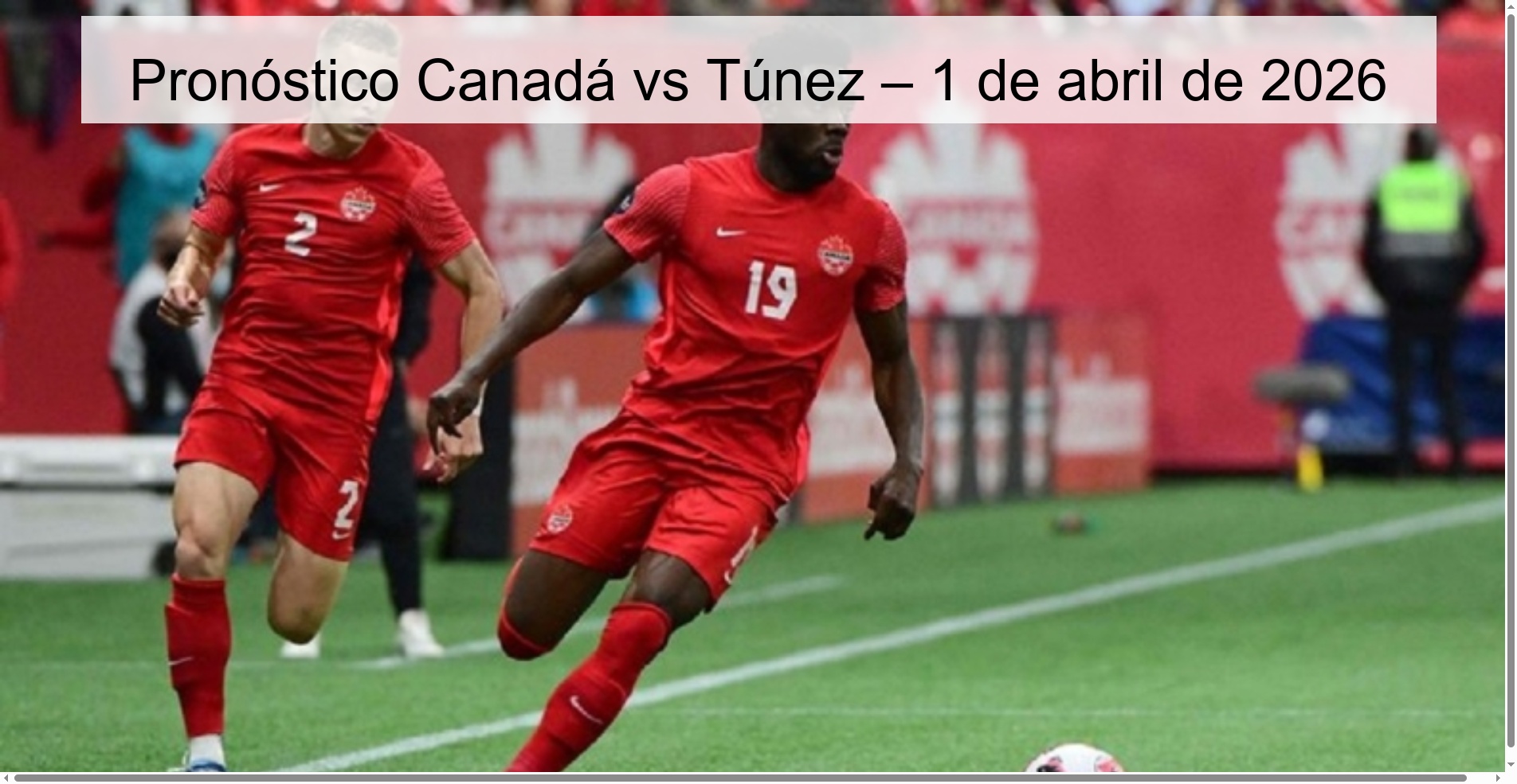 Pronóstico Canadá vs Túnez – 1 de abril de 2026 Pronóstico Canadá vs Túnez – 1 de abril de 2026