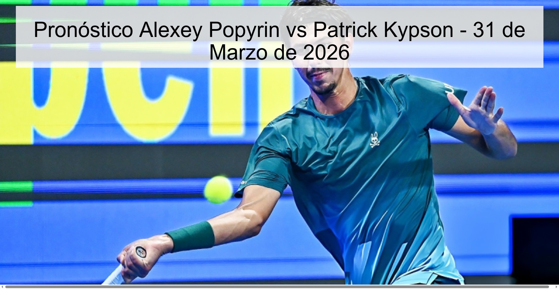 Pronóstico Alexey Popyrin vs Patrick Kypson - 31 de Marzo de 2026 Pronóstico Alexey Popyrin vs Patrick Kypson - 31 de Marzo de 2026