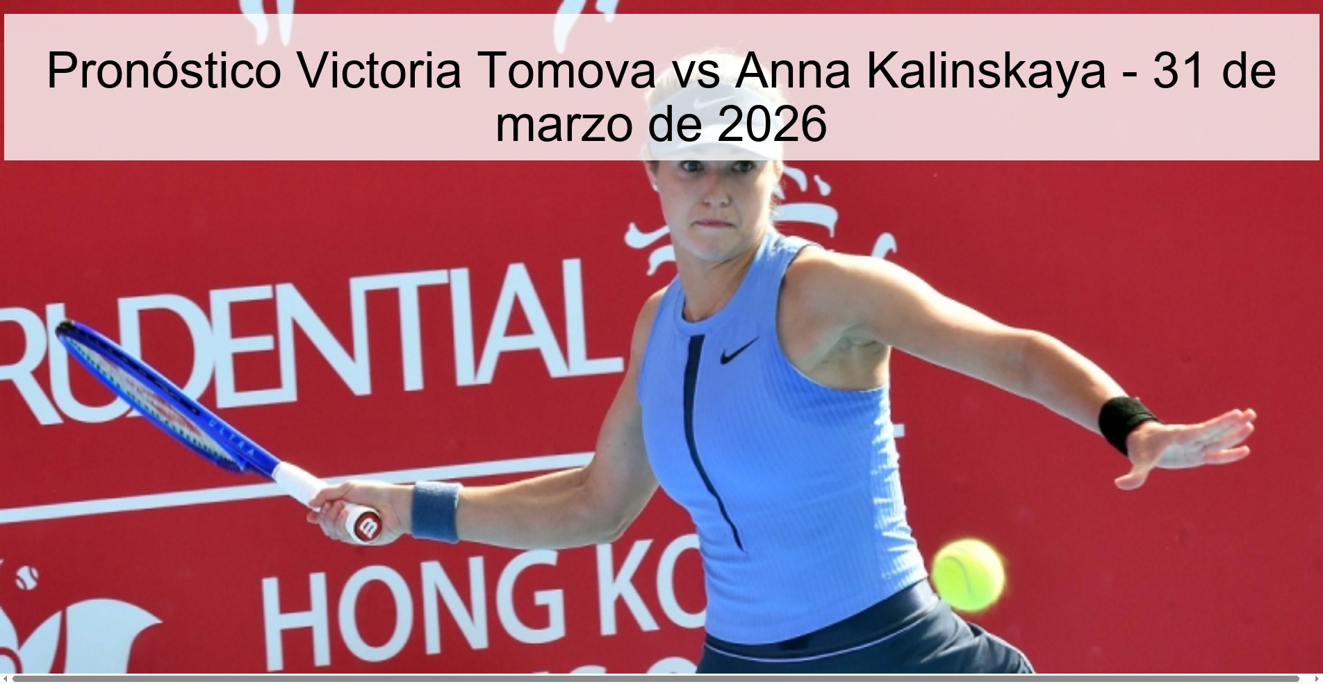 Pronóstico Victoria Tomova vs Anna Kalinskaya - 31 de marzo de 2026 Pronóstico Victoria Tomova vs Anna Kalinskaya - 31 de marzo de 2026