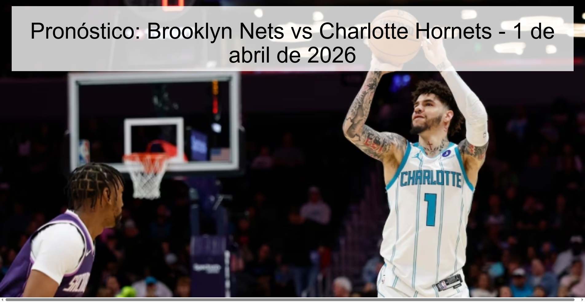 Pronóstico: Brooklyn Nets vs Charlotte Hornets - 1 de abril de 2026 Pronóstico: Brooklyn Nets vs Charlotte Hornets - 1 de abril de 2026
