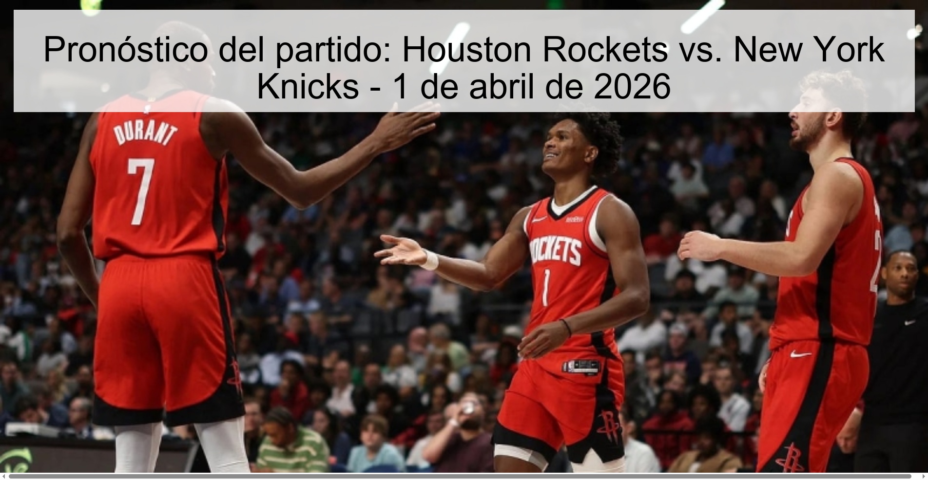 Pronóstico del partido: Houston Rockets vs. New York Knicks - 1 de abril de 2026 Pronóstico del partido: Houston Rockets vs. New York Knicks - 1 de abril de 2026