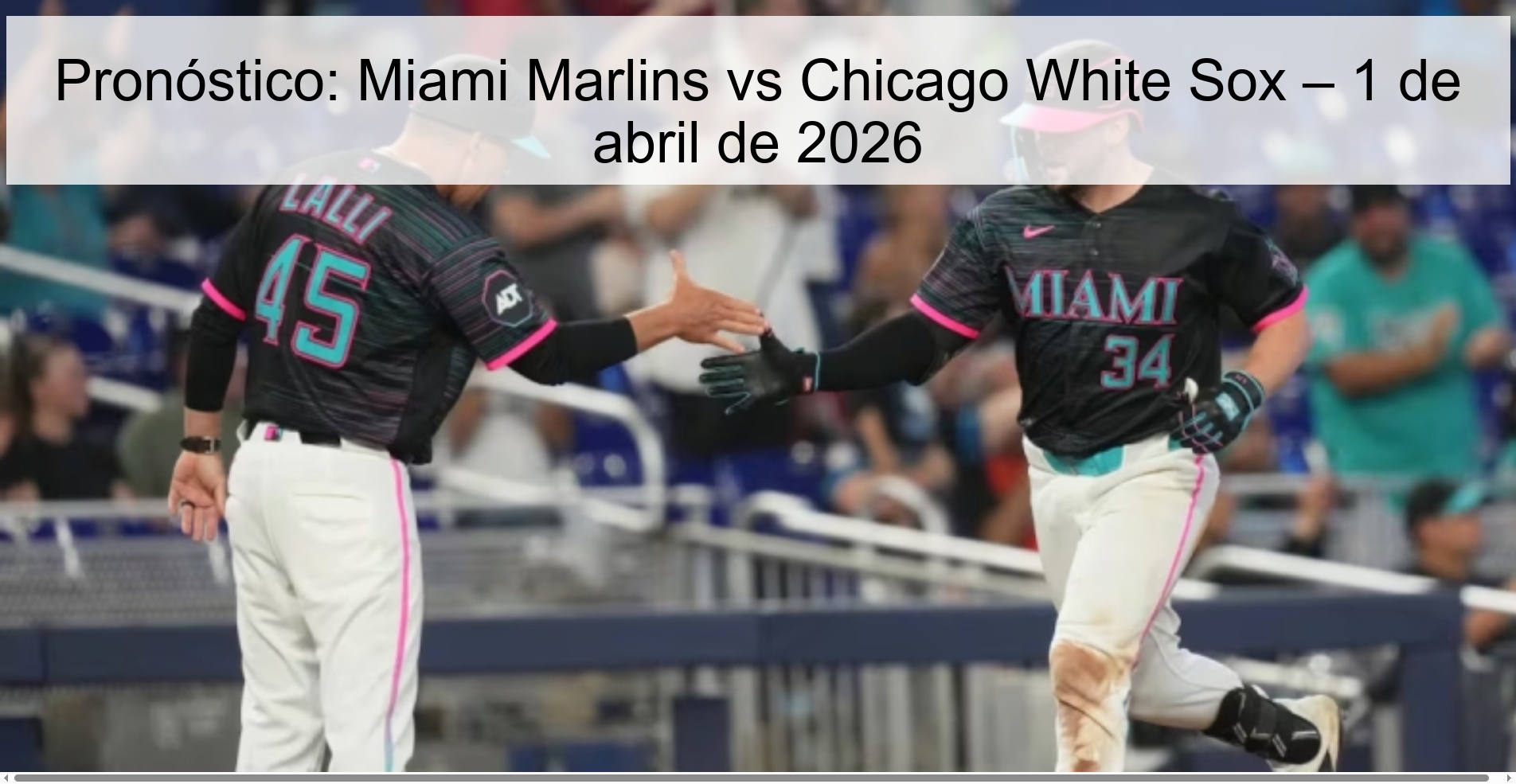 Pronóstico: Miami Marlins vs Chicago White Sox – 1 de abril de 2026 Pronóstico: Miami Marlins vs Chicago White Sox – 1 de abril de 2026