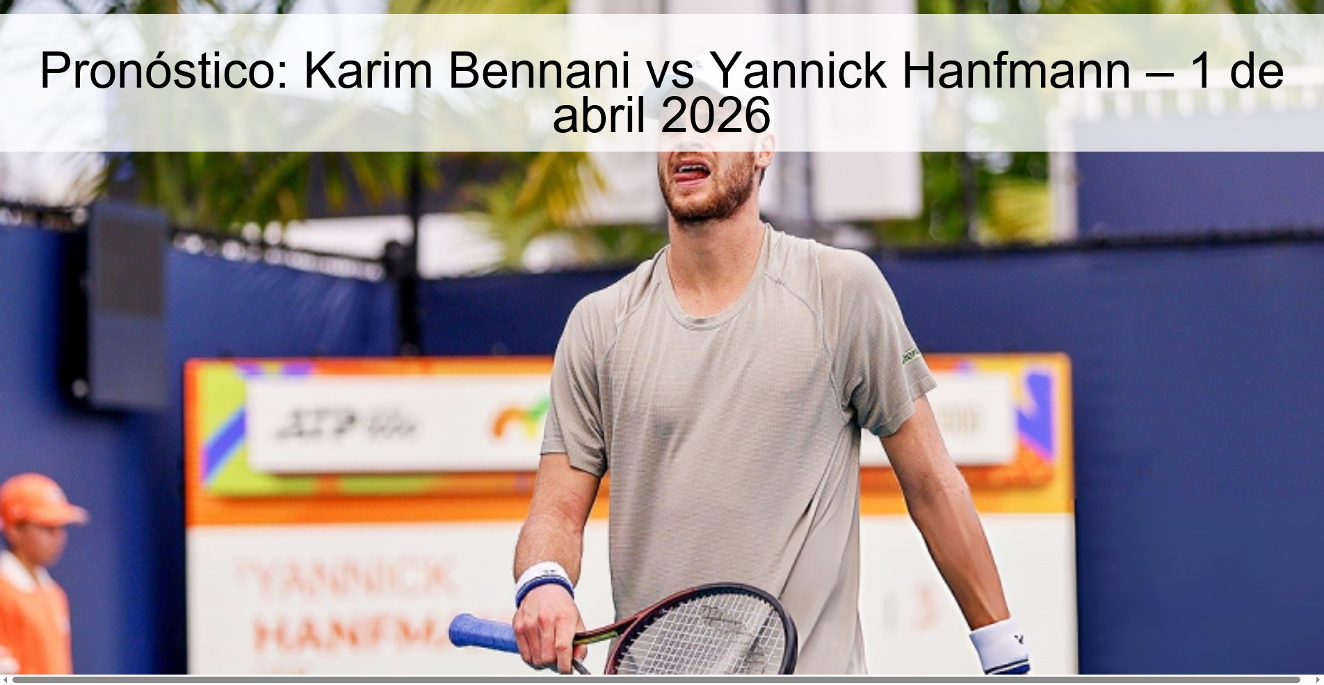 Pronóstico: Karim Bennani vs Yannick Hanfmann – 1 de abril 2026 Pronóstico: Karim Bennani vs Yannick Hanfmann – 1 de abril 2026