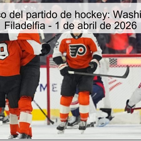 Pronóstico del partido de hockey: Washington vs. Filadelfia – 1 de abril de 2026