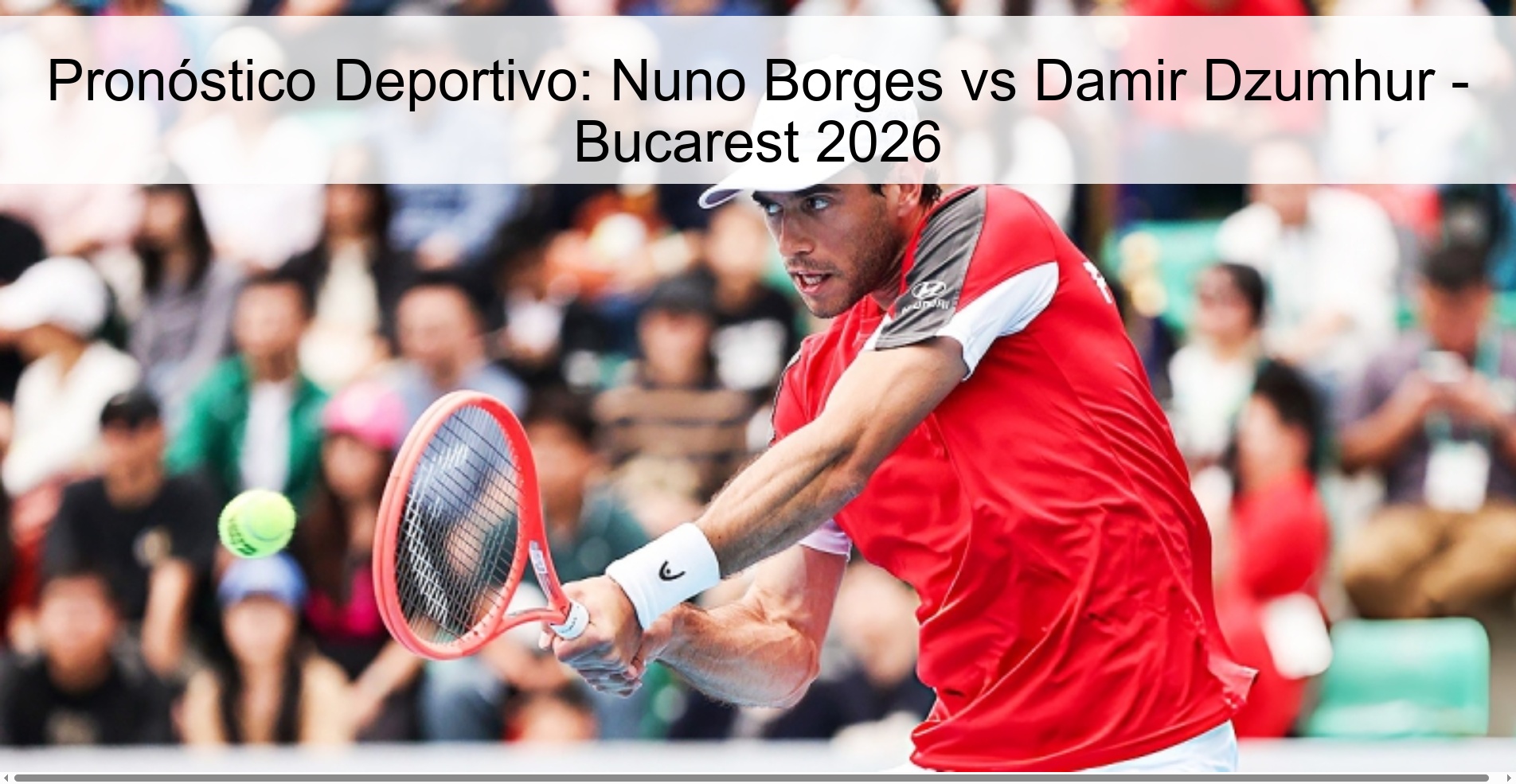 Pronóstico Deportivo: Nuno Borges vs Damir Dzumhur - Bucarest 2026 Pronóstico Deportivo: Nuno Borges vs Damir Dzumhur - Bucarest 2026