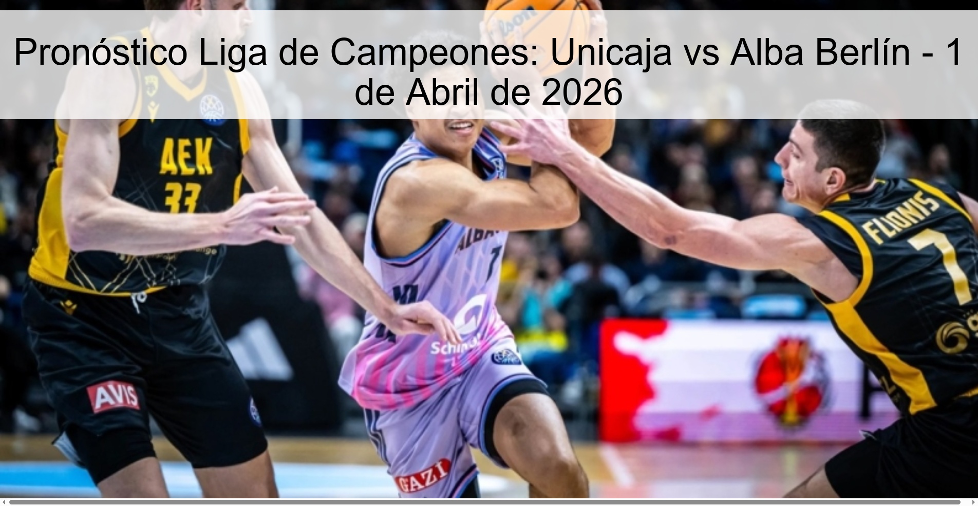 Pronóstico Liga de Campeones: Unicaja vs Alba Berlín - 1 de Abril de 2026 Pronóstico Liga de Campeones: Unicaja vs Alba Berlín - 1 de Abril de 2026