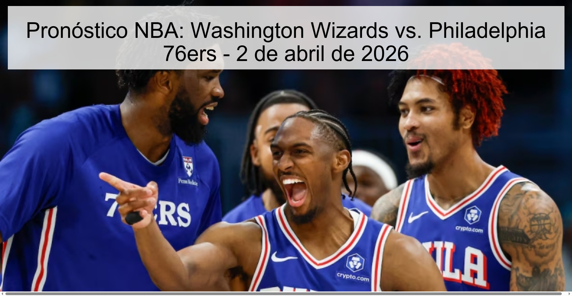 Pronóstico NBA: Washington Wizards vs. Philadelphia 76ers - 2 de abril de 2026 Pronóstico NBA: Washington Wizards vs. Philadelphia 76ers - 2 de abril de 2026