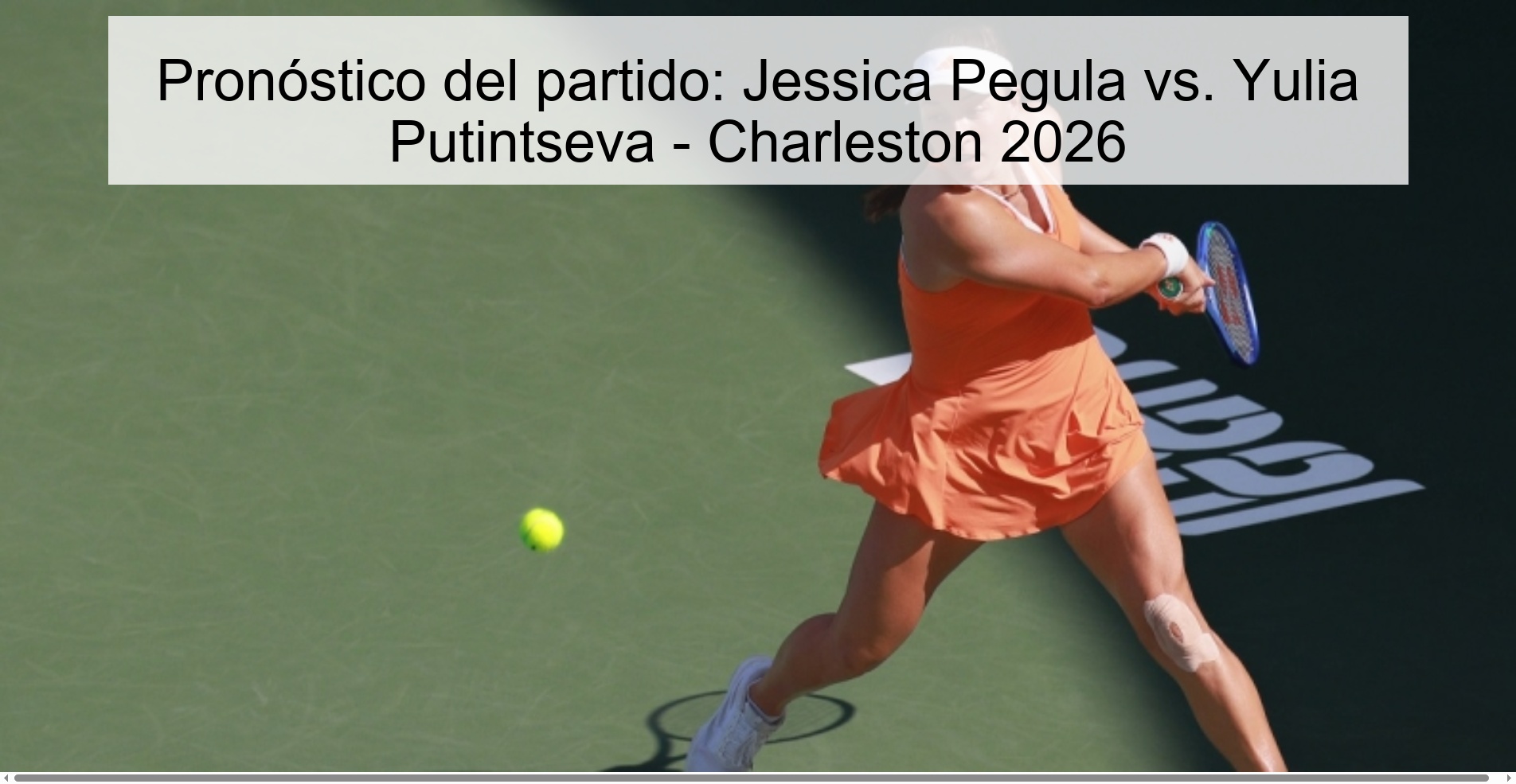 Pronóstico del partido: Jessica Pegula vs. Yulia Putintseva - Charleston 2026 Pronóstico del partido: Jessica Pegula vs. Yulia Putintseva - Charleston 2026