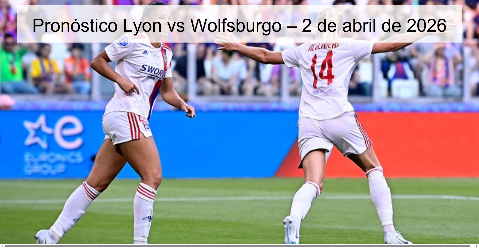 Pronóstico Lyon vs Wolfsburgo – 2 de abril de 2026