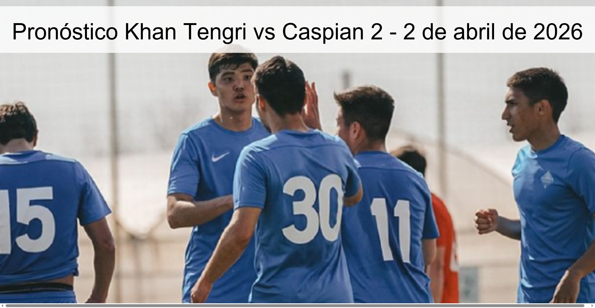 Pronóstico Khan Tengri vs Caspian 2 - 2 de abril de 2026