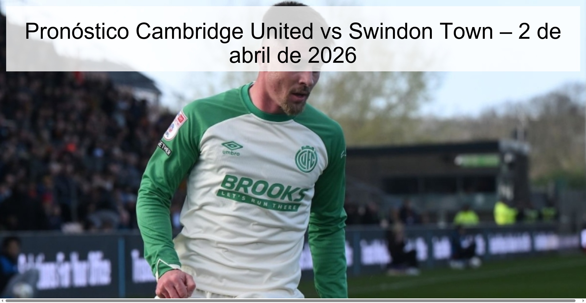 Pronóstico Cambridge United vs Swindon Town – 2 de abril de 2026