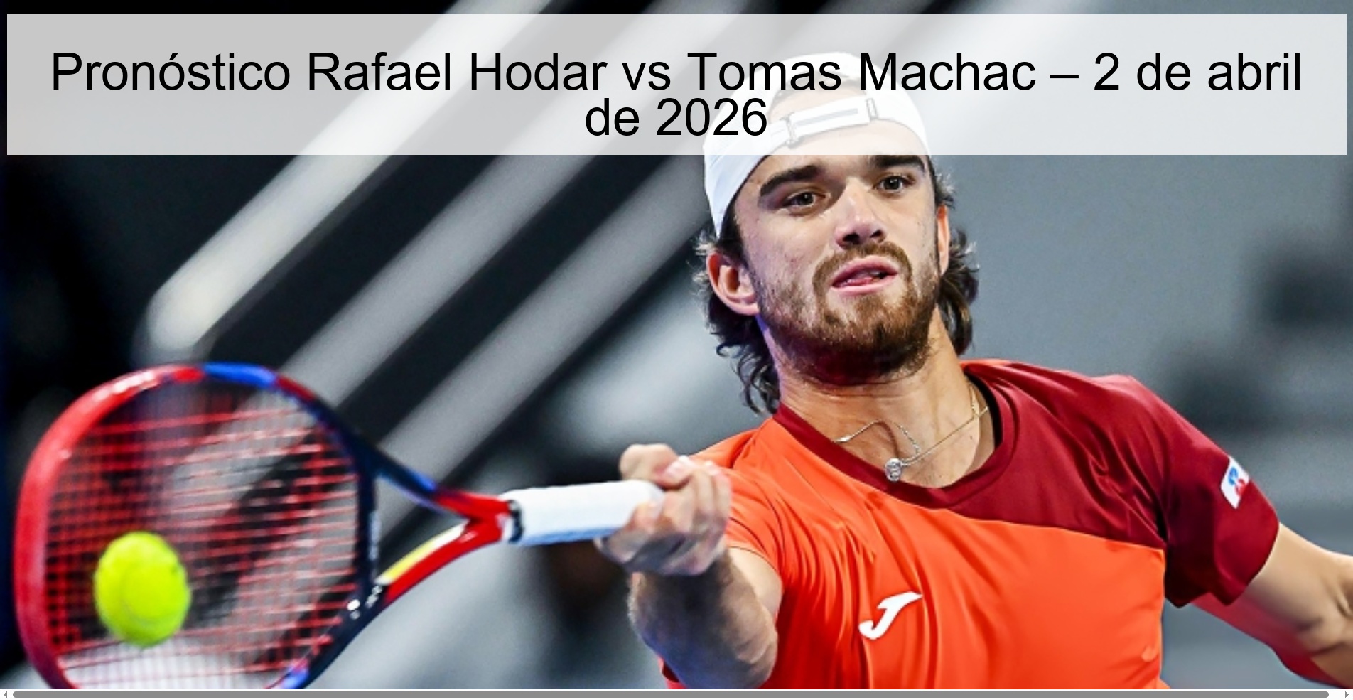Pronóstico Rafael Hodar vs Tomas Machac – 2 de abril de 2026